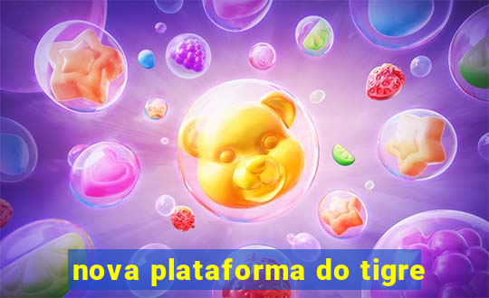 nova plataforma do tigre